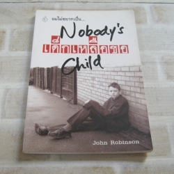 ผมไม่อยากเป็น... เด็กเหลือขอ (Nobody's Child) John Robinson เขียน พรเทพ คัดสุระและวันเพ็ญ สีด แปล